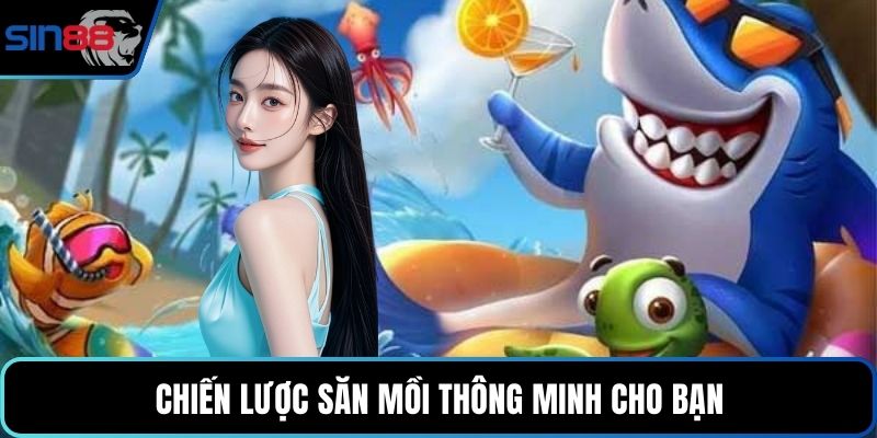 Chiến lược săn mồi thông minh cho bạn