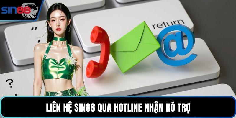 Liên hệ Sin88 qua hotline nhận hỗ trợ